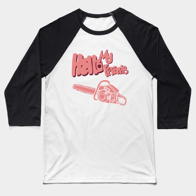 Hello my friends Baseball T-Shirt by Myartstor 